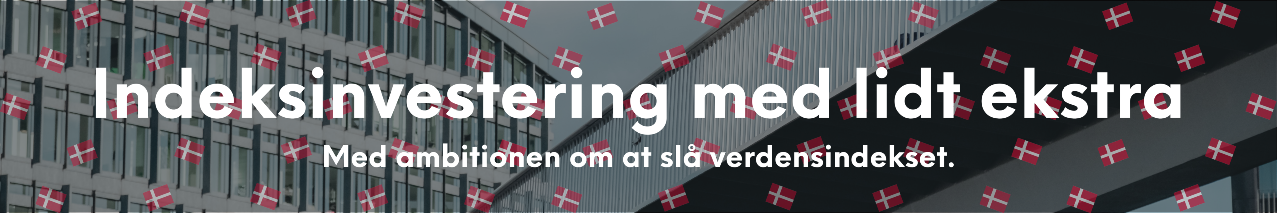 Indeksinvestering med lidt ekstra. Med ambitionen om at slå verdensindekset.