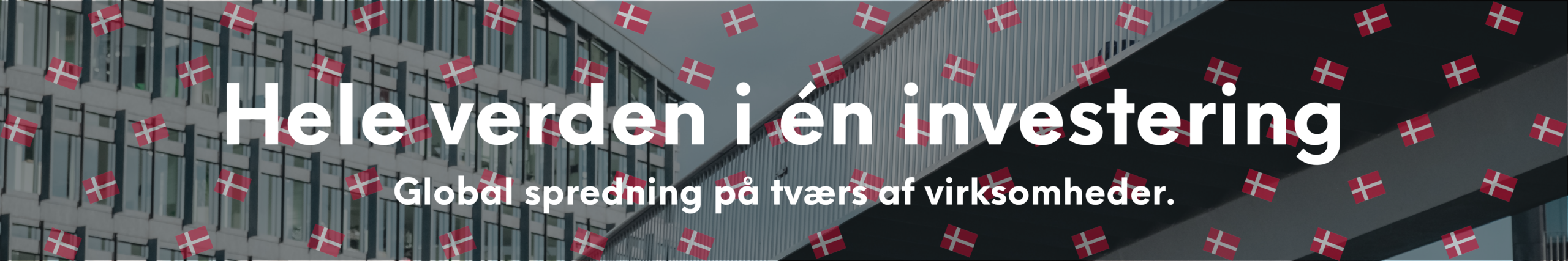 Hele verden i én investering. Global spredning på tværs af virksomheder.